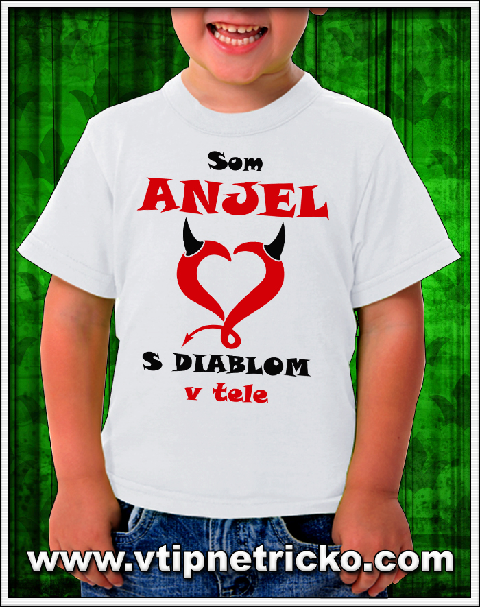 Vtipné detské tričká Som anjel s diablom v tele ako vtipné tričká pre deti